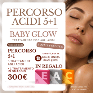 BABY GLOW — Percorso 5+1 5 Trattamenti Viso agli Acidi + 1 in Omaggio + UNIQA 28 Giorni in Regalo | Promo Settembre